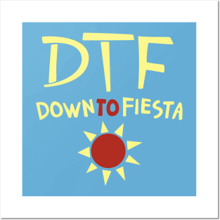 DTF: Down to Fiesta Posters and Art